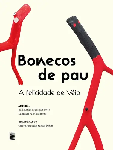Bonecos de pau A felicidade de Véio