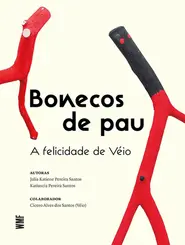 Bonecos de pau A felicidade de Véio