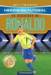 Heróis do futebol: Os segredos de Ronaldo
