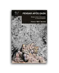 Pensar após Gaza: Ensaio sobre a ferocidade e o fim do humano