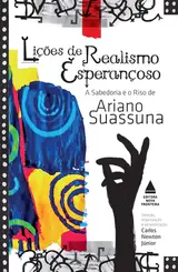 Lições de realismo esperançoso: A sabedoria e o riso de Ariano Suassuna