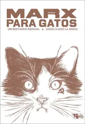 Marx para gatos: Um bestiario radical