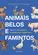 Animais belos e famintos: Um convite alegre e inspirador ao veganismo