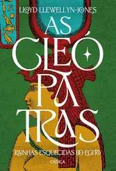 As Cleópatras: Rainhas esquecidas do Egito