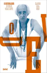 O Devorador: Zé Celso, vida e arte