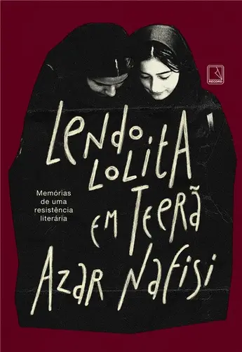 Lendo Lolita em Teerã: Memórias de uma resistência literária