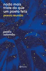 Nada mais triste do que um poeta feliz poesia reunida
