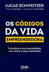 Os Códigos da vida empreendedora: Transforme sua mentalidade, sua rotina e seus resultados