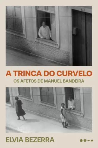 A Trinca do Curvelo: Os afetos de Manuel Bandeira (Edição revista e ampliada)