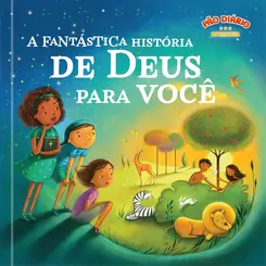 A Fantastica história de Deus para você