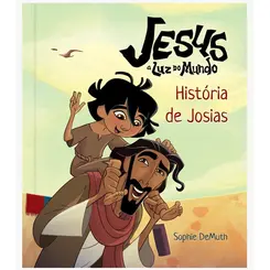História de Josias: Jesus a luz do mundo