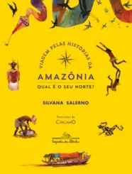 Viagem pelas histórias da Amazônia: Qual é o seu norte? (nova edição)