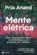 Mente elétrica: Uma neurologista entre a estranheza e os encantos do cérebro