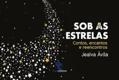 Sob as estrelas: contos, encantos e reencontros