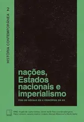 História Contemporânea vol 2: Nações, estados nacionais e imperialismo