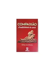 Compaixão: A Maturidade do amor