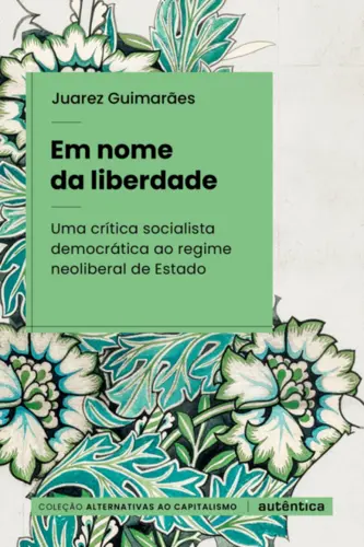 Em nome da liberdade: Uma crítica socialista democrática ao regime neoliberal de Estado