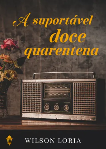 A Suportável doce quarentena
