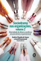Sociodrama nas organizações, volume 2 Diversidade de olhares e práticas em psicodrama organizacional