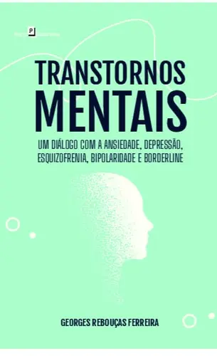 Transtornos mentais: um diálogo com a ansiedade, depressão, esquizofrenia, bipolaridade e borderne