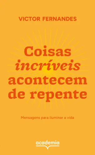 Coisas incríveis acontecem de repente Mensagens para iluminar a vida