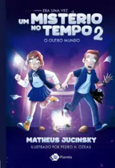 Era uma vez um mistério no tempo 2 O que você faria se pudesse voltar no tempo?