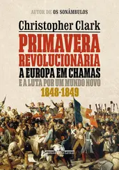 Primavera Revolucionária: A Europa em chamas e a luta por um mundo novo (1848-1849)