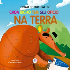 Cada bicho tem seu ofício na terra
