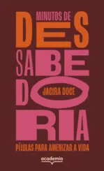 Minutos de (des)sabedoria: Pílulas para amenizar a vida