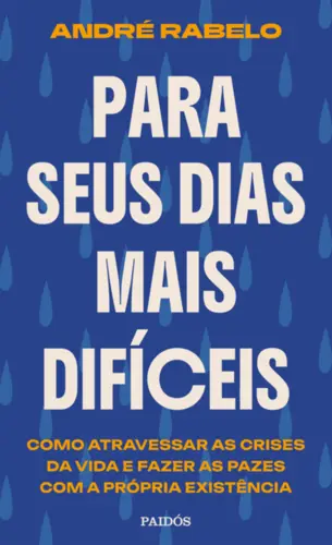 Para seus dias mais difíceis: Como atravessar as crises da vida e fazer as pazes com a própria existência