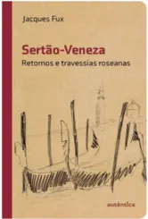 Sertão-Veneza: Retornos e travessias roseanas