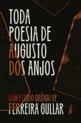 Toda poesia de Augusto dos Anjos (Com estudo crítico de Ferreira Gullar)
