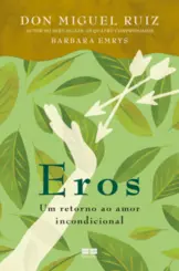 Eros: Um retorno ao amor incondicional