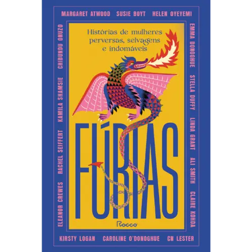 Fúrias Histórias de mulheres perversas, selvagens e indomáveis