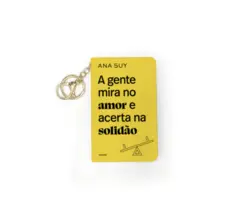 A Gente mira no amor e acerta na solidão (Livro de bolso com chaveiro)