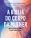 A Biblia do corpo da mulher
