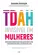 TDAH: Invisivel em mulheres