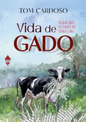 Vida de Gado: Trinta anos pastando no jornalismo