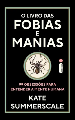 O Livro das fobias e manias: 99 obsessões para entender a mente humana