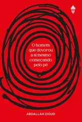 O Homem que devorou a si mesmo começando pelo pé