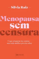 Menopausa sem censura: O que ninguém me contou   mas toda mulher precisa saber