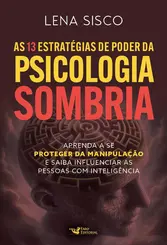 As 13 estratégias de poder da psicologia sombria