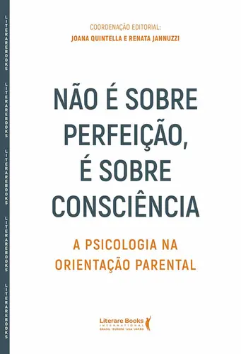 Não é sobre perfeição, é sobre consciência- A psicologia na orientação parental