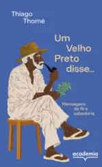 Um Velho preto disse... Mensagens de fé e sabedoria