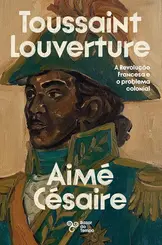 Toussaint Louverture: A Revolução Francesa e o problema colonial