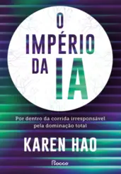 O império da IA: Por dentro da corrida irresponsável pela dominação total