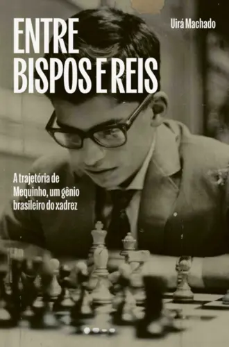 Entre Bispos e Reis: A Trajetória de Mequinho, um gênio brasileiro do xadrez