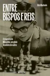Entre Bispos e Reis: A Trajetória de Mequinho, um gênio brasileiro do xadrez