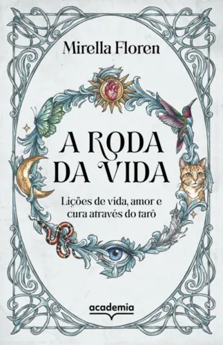 A Roda da vida: Lições de vida, amor e cura através do tarô