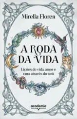 A Roda da vida: Lições de vida, amor e cura através do tarô